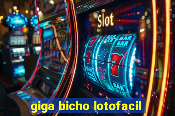 giga bicho lotofacil